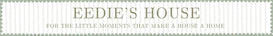 Eedie’s House - Home